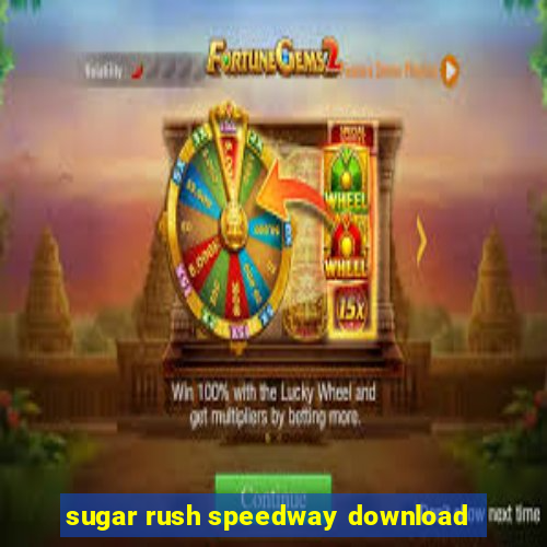 sugar rush speedway download